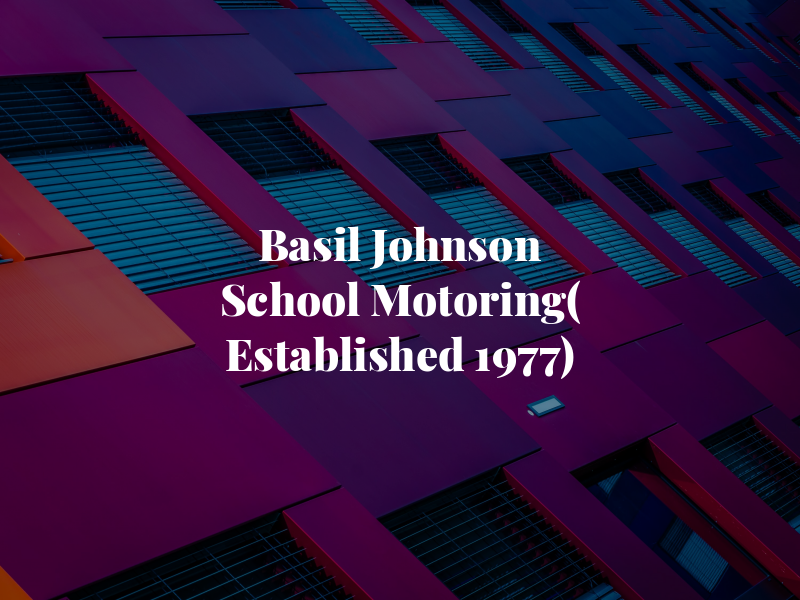 Basil Johnson School of Motoring( Established 1977)