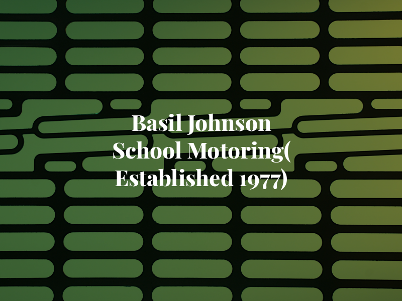 Basil Johnson School of Motoring( Established 1977)