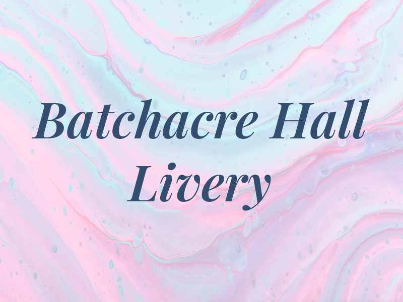 Batchacre Hall Livery