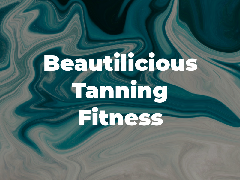 Beautilicious Tanning & Fitness