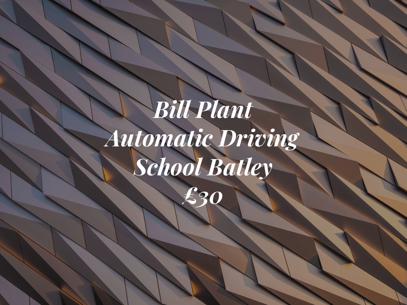 Bill Plant Automatic Driving School Batley £30