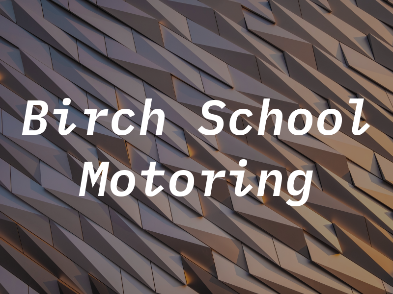 Birch School Of Motoring