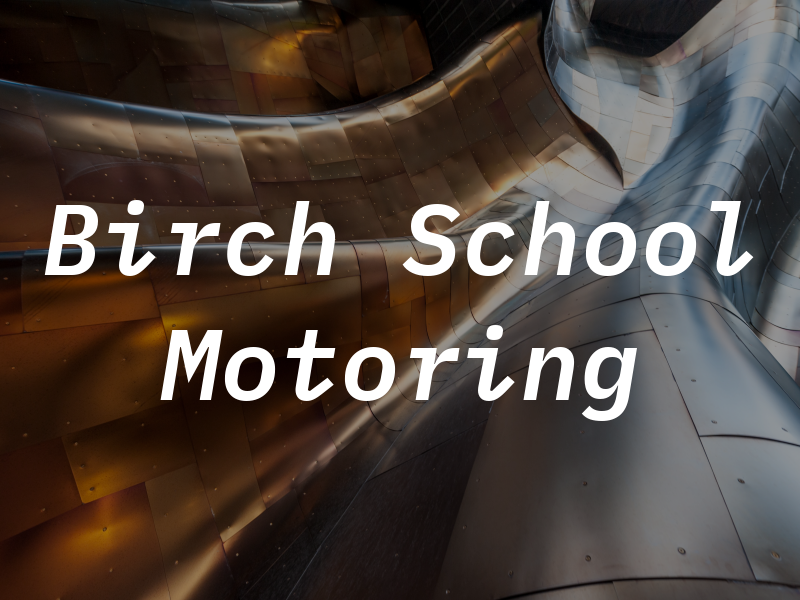 Birch School Of Motoring