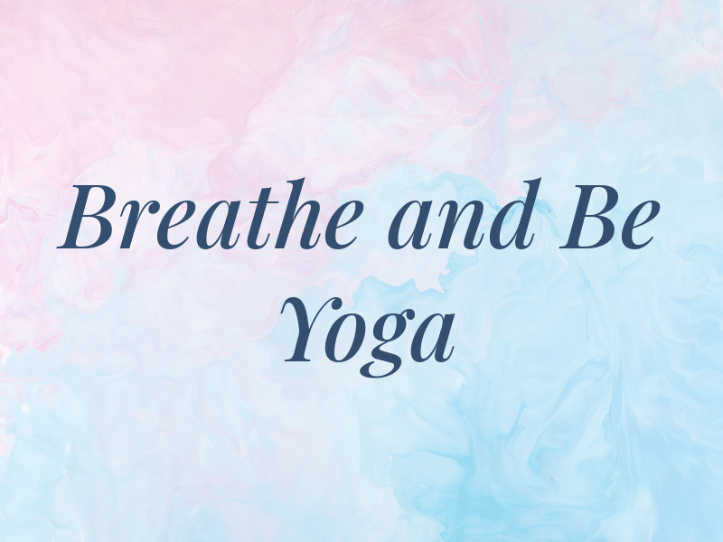 Breathe and Be Yoga