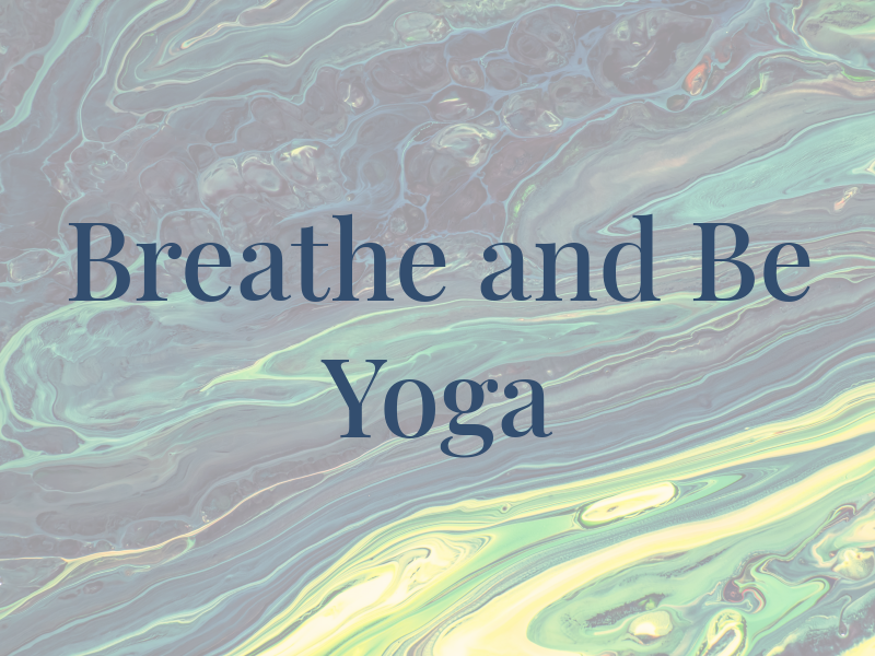 Breathe and Be Yoga