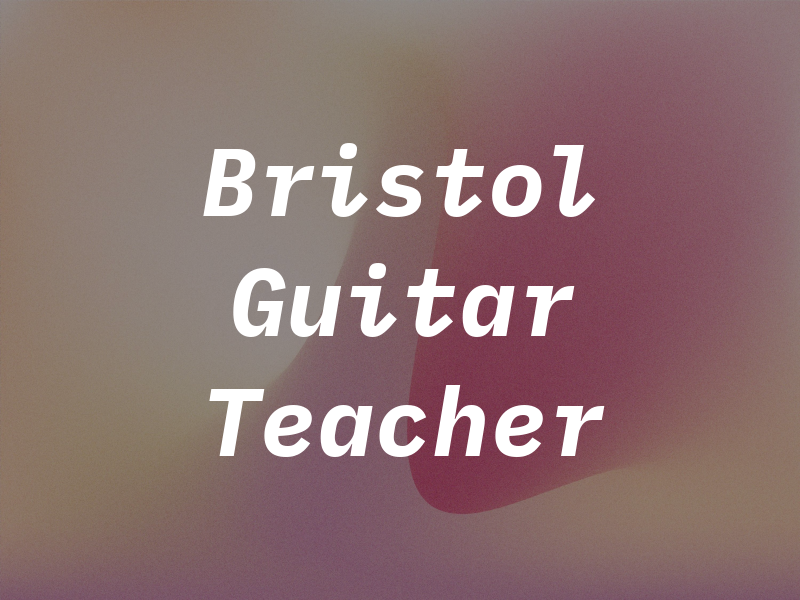 Bristol Guitar Teacher