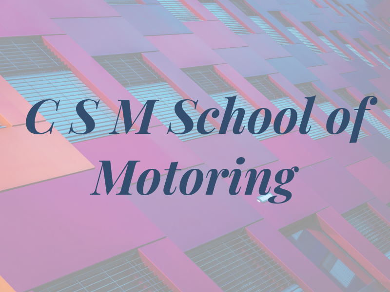 C S M School of Motoring