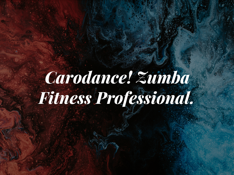 Carodance! Zumba Fitness Professional.