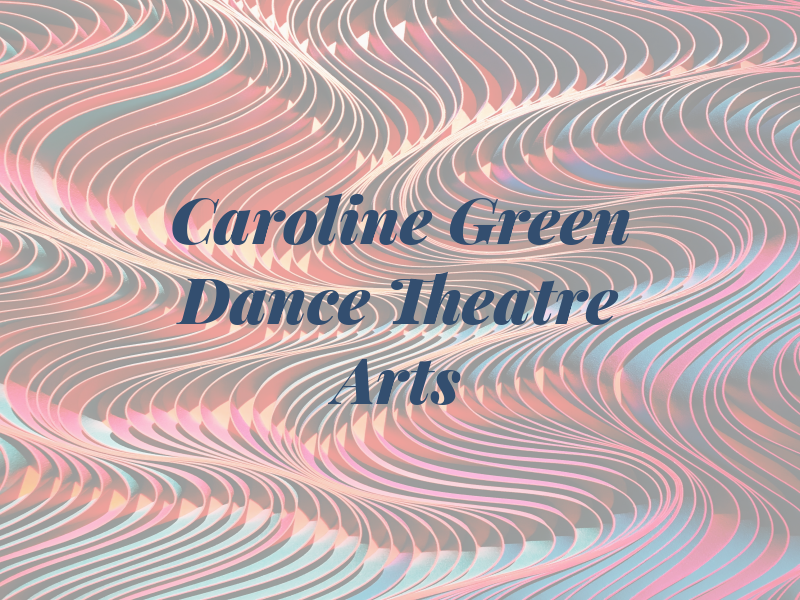 Caroline Green Dance & Theatre Arts