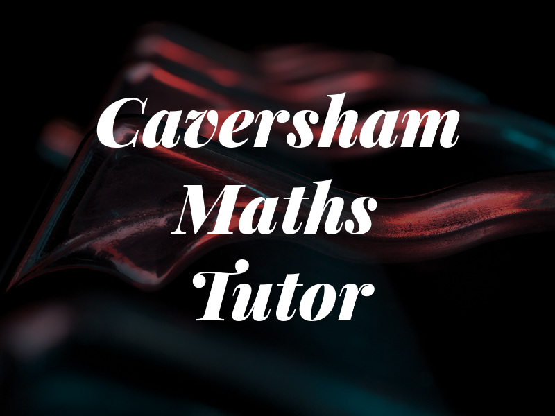 Caversham Maths Tutor