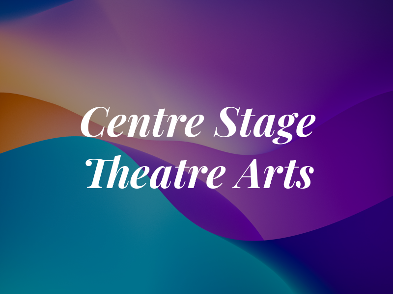 Centre Stage Theatre Arts
