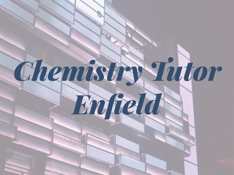 Chemistry Tutor Enfield