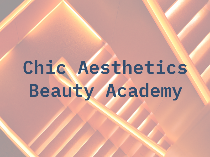 Chic Aesthetics & Beauty Academy Ltd