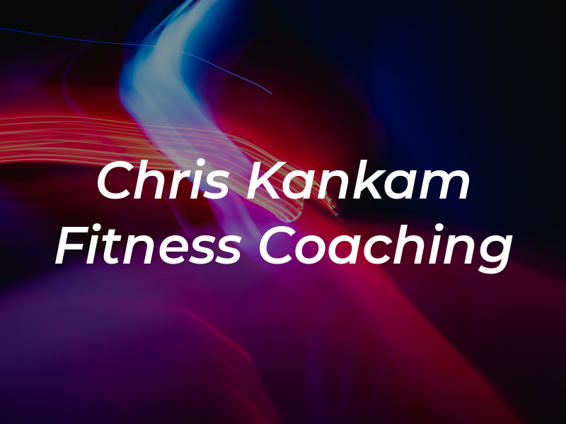 Chris Kankam Fitness Coaching