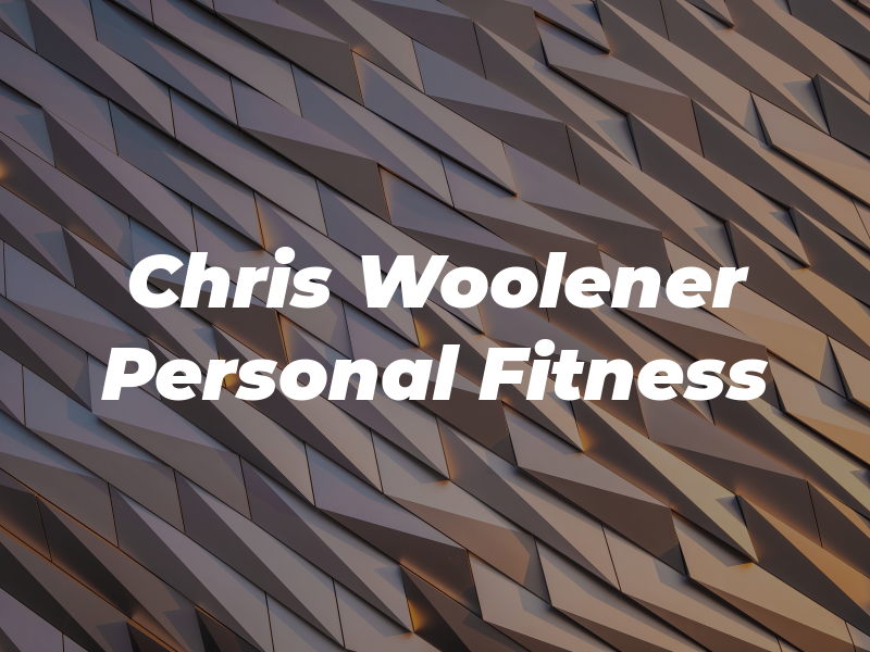 Chris Woolener Personal Fitness