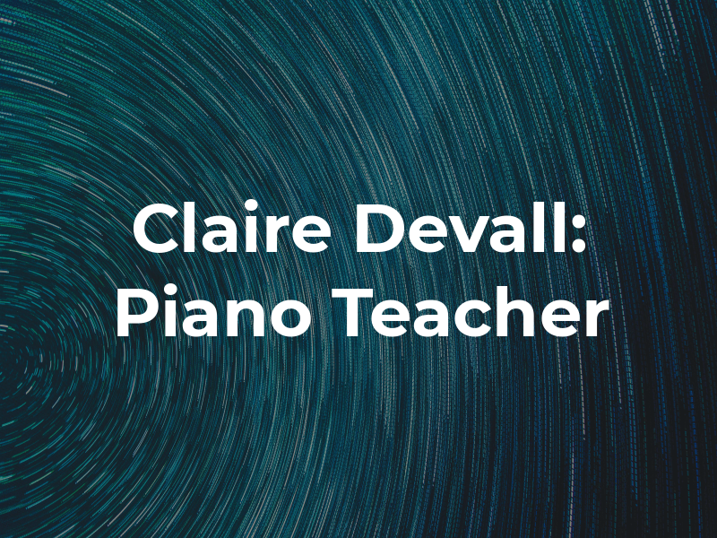 Claire Devall: Piano Teacher