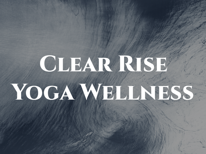 Clear Rise Yoga & Wellness