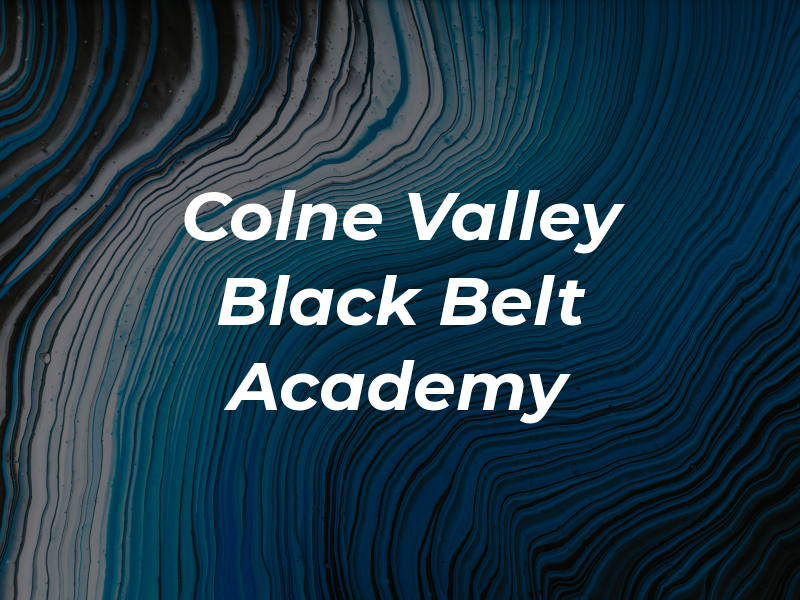 Colne Valley Black Belt Academy