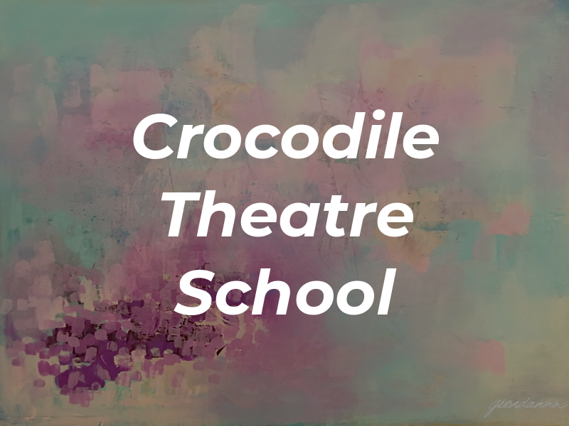 Crocodile Theatre School