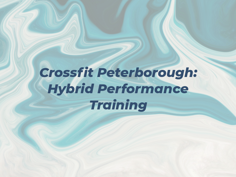 Crossfit Peterborough: Hybrid Performance Training