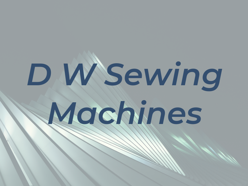 D W Sewing Machines