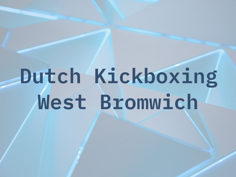 Dutch Kickboxing West Bromwich