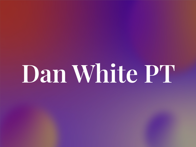 Dan White PT