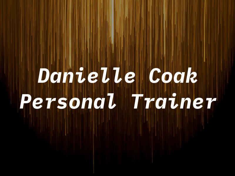 Danielle Coak Personal Trainer