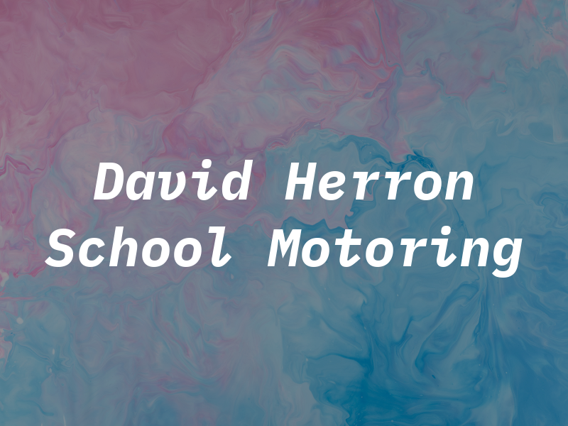 David Herron School Of Motoring