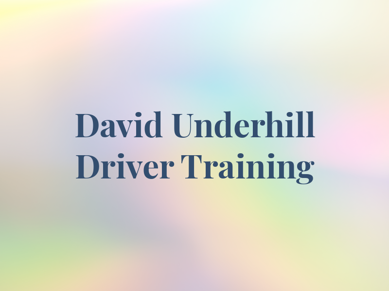 David Underhill Driver Training