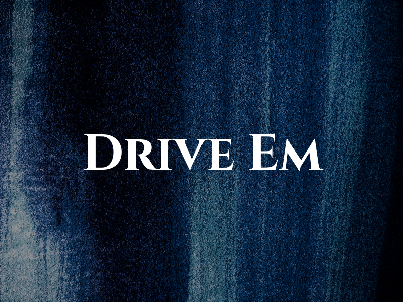 Drive Em