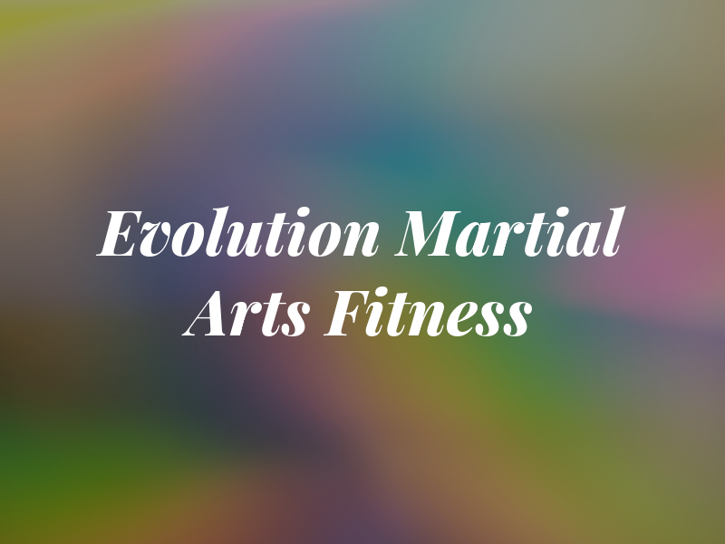 Evolution Martial Arts & Fitness