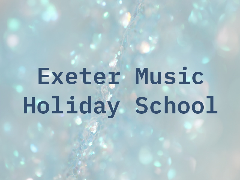 Exeter Music Holiday School