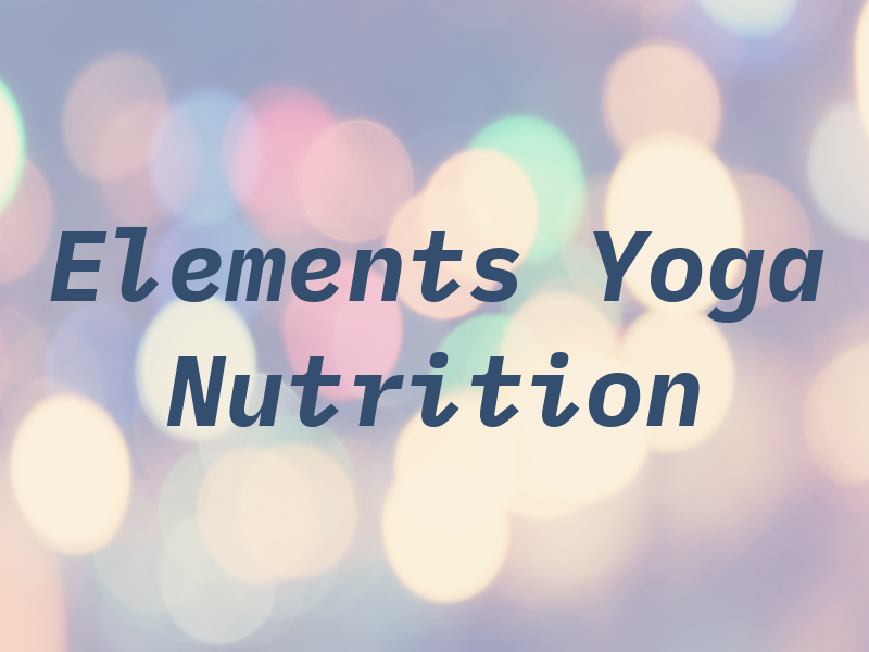 Elements Yoga and Nutrition