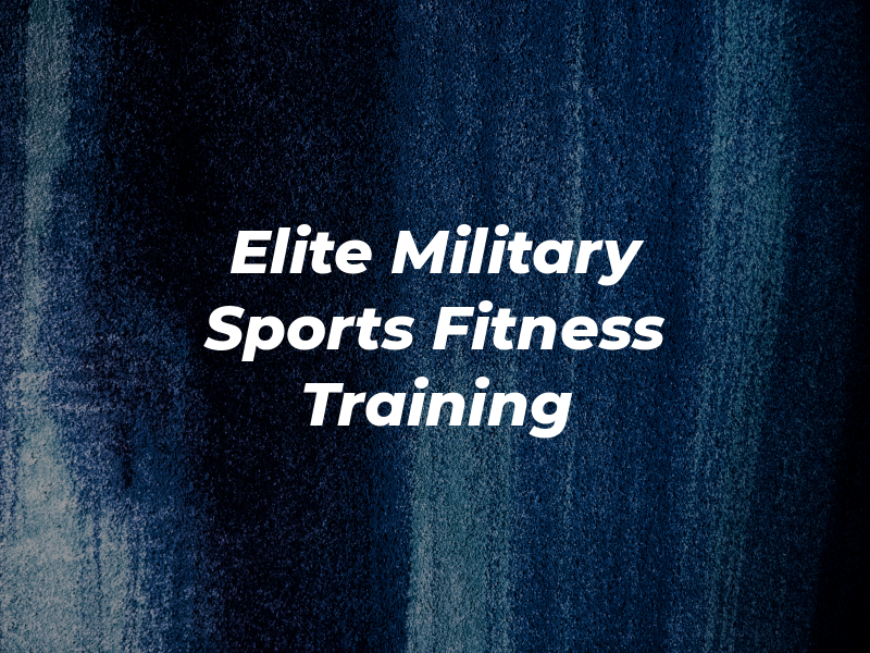 Elite Military Sports & Fitness Training