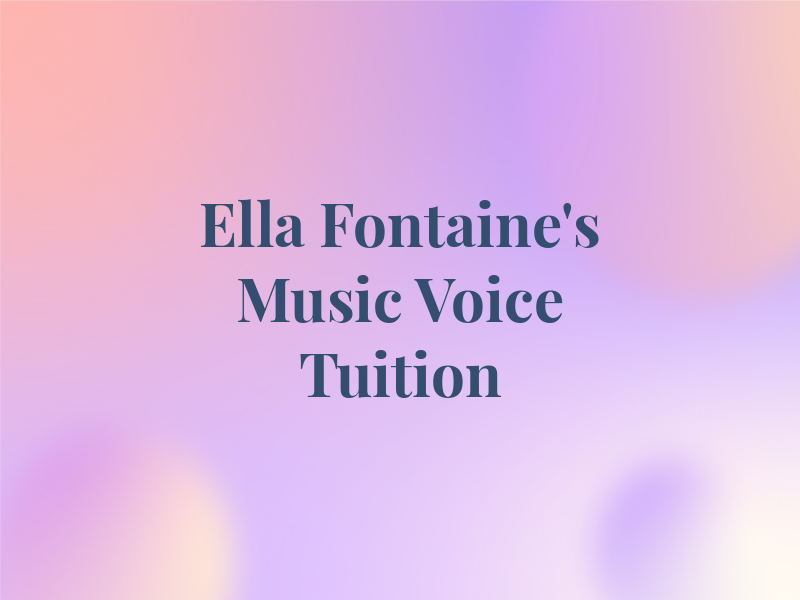 Ella Fontaine's Music and Voice Tuition