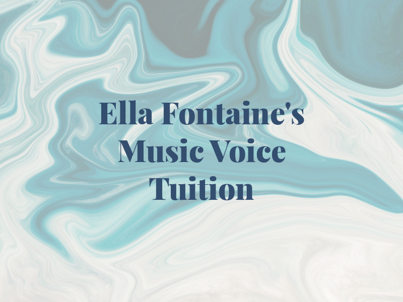 Ella Fontaine's Music and Voice Tuition