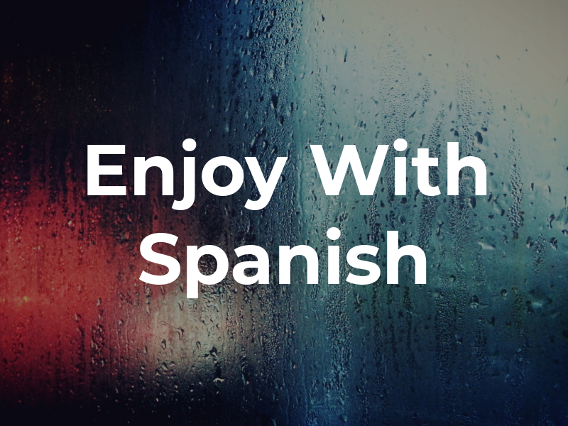 Enjoy With Spanish