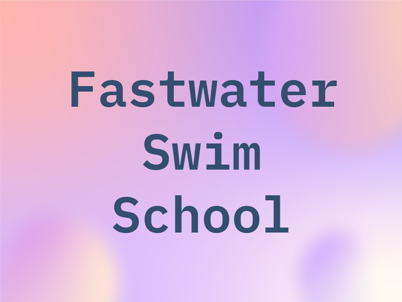 Fastwater Swim School