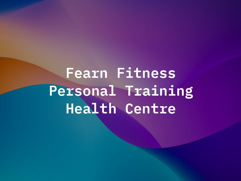 Fearn Fitness Personal Training & Health Centre