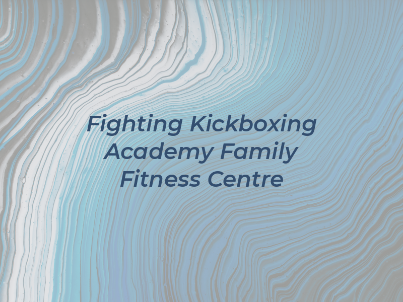 Fighting Fit Kickboxing Academy & Family Fitness Centre