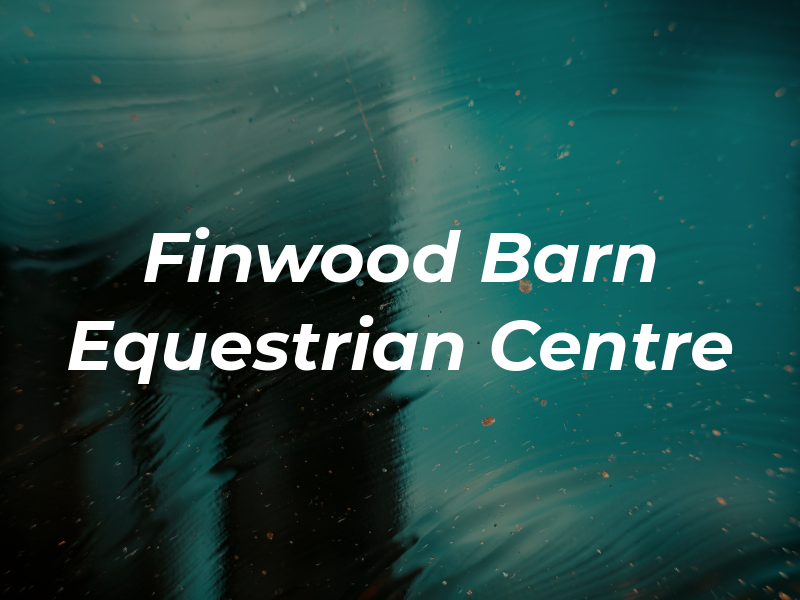 Finwood Barn Equestrian Centre