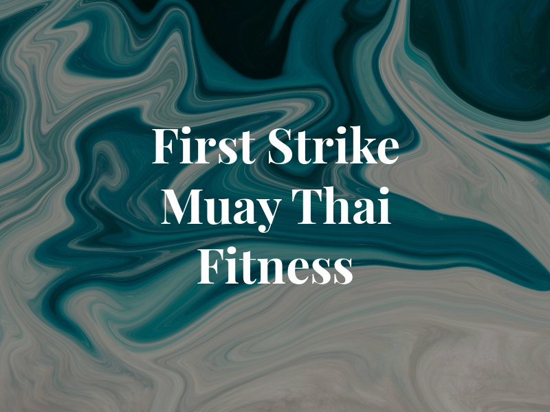 First Strike Muay Thai and Fitness