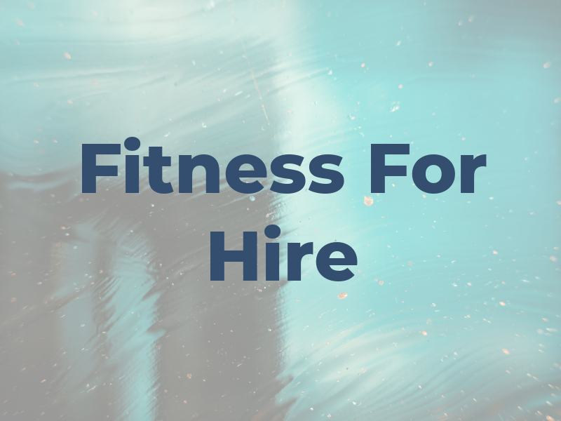 Fitness For Hire