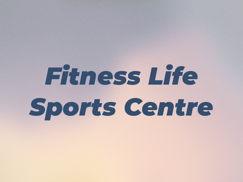 Fitness For Life Sports Centre