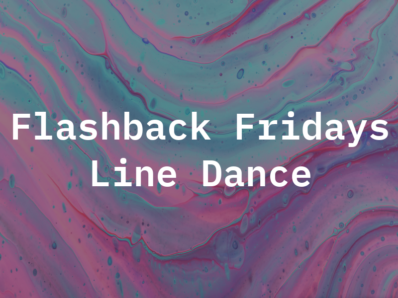 Flashback Fridays Line Dance