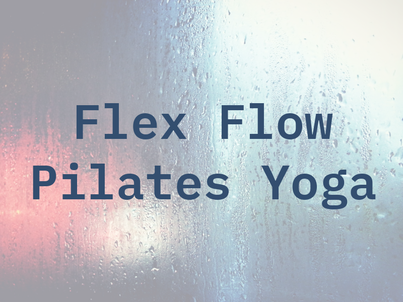 Flex and Flow Pilates and Yoga