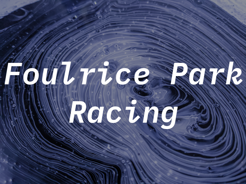 Foulrice Park Racing