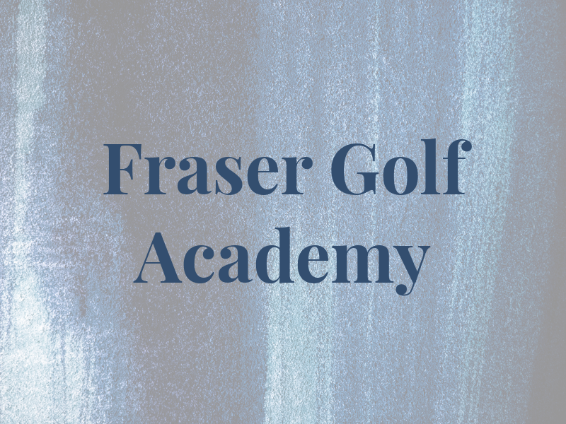 Fraser Golf Academy