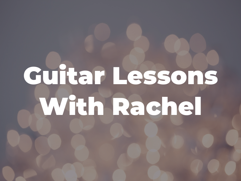 Guitar Lessons With Rachel
